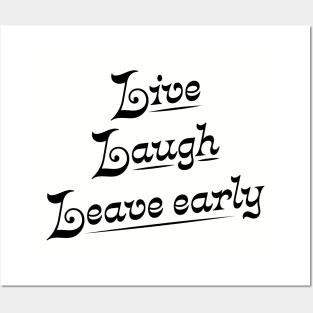 Live Laugh Leave Early - the introvert's motto Posters and Art